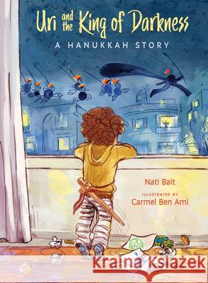 Uri and the King of Darkness: A Hanukkah Story Nati Bait Carmel Be Ilana Kurshan 9781962011983 Kalaniot Books