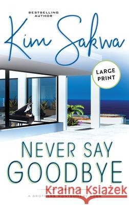 Never Say Goodbye Kim Sakwa 9781962018159 Taggart Press LLC