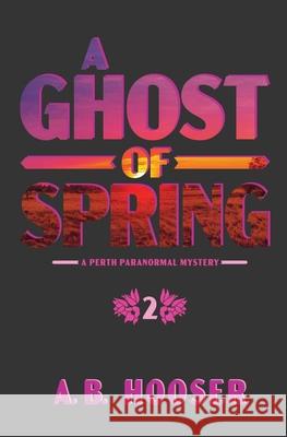 A Ghost of Spring A. B. Hooser 9781962019118 Henlo Press