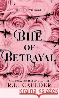Bite of Betrayal R L Caulder   9781962070058 White Rabbit Publishing