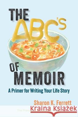 The ABC's of Memoir Sharon Kay Ferrett 9781962081368