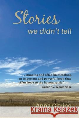Stories We Didn't Tell Anna Citrino 9781962082754 Shanti Arts LLC