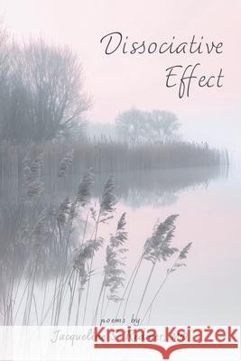 Dissociative Effect Jacqueline S. Redmer 9781962082822 Shanti Arts LLC