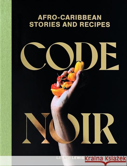 Code Noir: Afro-Caribbean Stories and Recipes Lelani Lewis 9781962098007 Tra Publishing