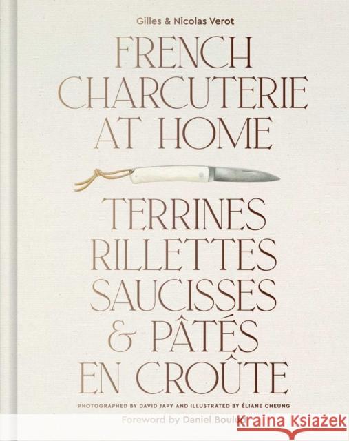 French Charcuterie at Home: Terrines, Rillettes, Saucisses, & Pat?s En Cro?te Gilles V?rot 9781962098076