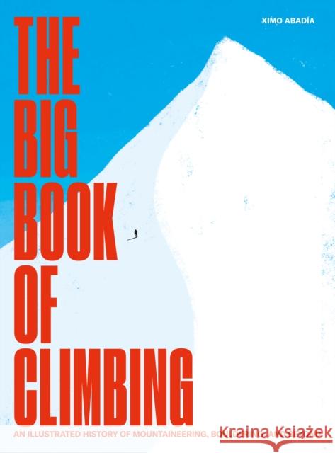 The Big Book of Climbing Ximo Abad?a 9781962098168 Tra Publishing