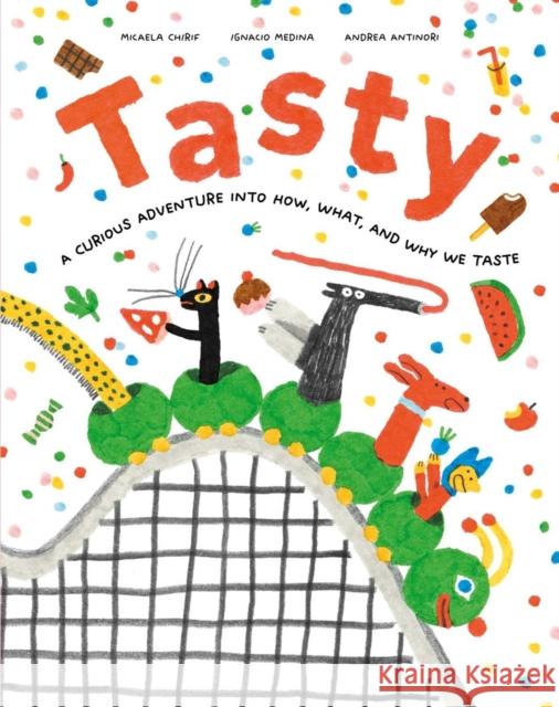 Tasty: A Curious Adventure Into How, What, and Why We Taste Micael Chirif 9781962098243 Tra Publishing