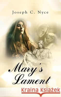 Mary's Lament Joseph Nyce 9781962110143