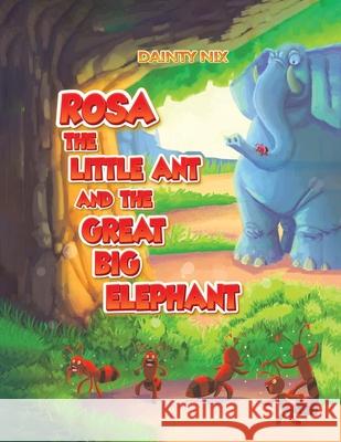 Rosa the Little Ant and the Great Big Elephant Dainty Nix 9781962110617 Daintynixbooks.com