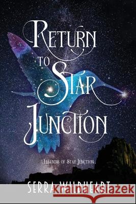 Return to Star Junction Serra Wildheart 9781962112048 Scribe Hive Publishing LLC