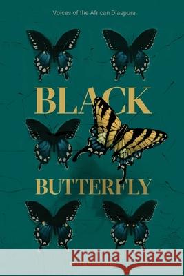 Black Butterfly: Voices of the African Diaspora Monique Franz Noelle Kristina Barnes Y. Kendall 9781962121286 Kinsman Avenue Publishing, Inc.