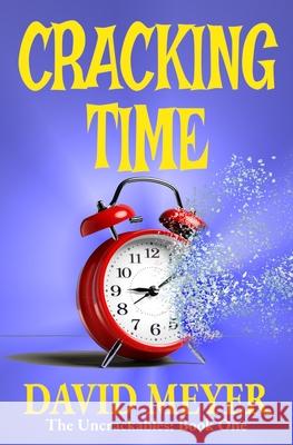Cracking Time David Meyer 9781962128049 Guerrilla Explorer Publishing