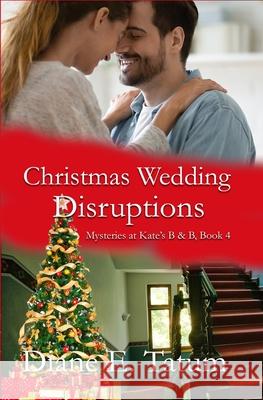 Christmas Wedding Disruptions Diane E. Tatum 9781962168939