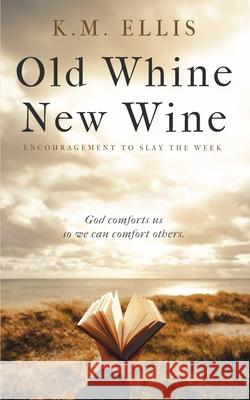 Old Whine, New Wine K. M. Ellis 9781962180221 And Fire Books
