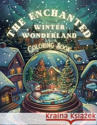 The Enchanted Winter Wonderland: Coloring Book Dyson Independent Authors 9781962183086 Dyson Independent Authors