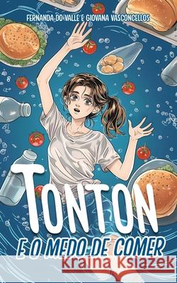 Tonton e o Medo de Comer: Convivendo com o TARE Giovana Vasconcellos Fernanda D 9781962185219 Underline Publishing LLC