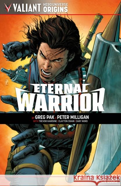 Valiant Hero Universe Origins: Eternal Warrior Greg Pak Trevor Hairsine Clayton Crain 9781962201391 Alien Books