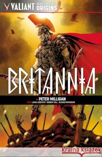 Valiant Hero Universe Origins: Britannia Peter Milligan Juan Jose Ryp Robert Gill 9781962201414 Alien Books