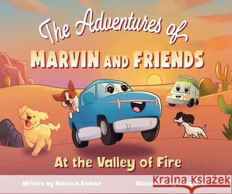 The Adventures of Marvin and Friends: At the Valley of Fire Rebecca Bodtke Roka Roki 9781962202695