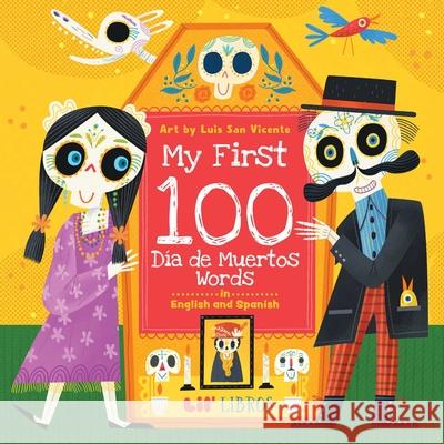 My First 100 D?a de Muertos Words in English and Spanish Lil' Libros                              Luis Sa 9781962227100 Lil' Libros