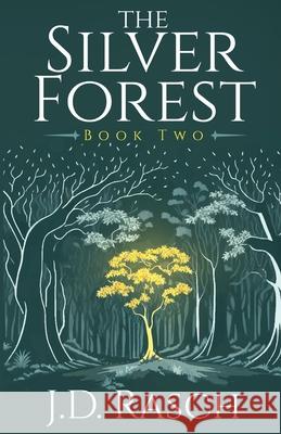 The Silver Forest, Book Two J. D. Rasch 9781962247023 Lamina Press