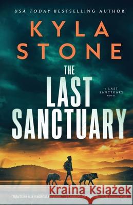 The Last Sanctuary: An Apocalyptic Survival Thriller Kyla Stone 9781962251457 Paper Moon Press