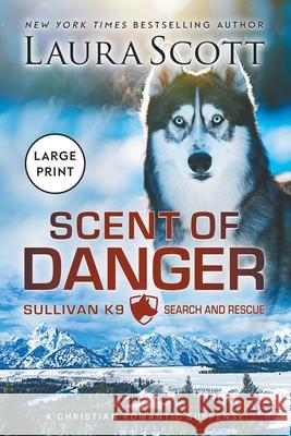 Scent of Danger Large Print Laura Scott 9781962275521