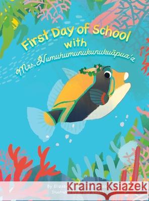 First Day of School with Mrs. Humuhumunukunukuapua'a Elizabeth Peralta Mattson Brady Evans 9781962276146 E. P. Mattson