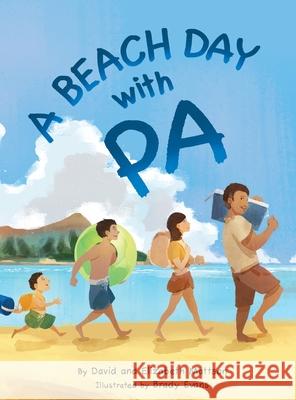 A Beach Day with Pa David And Elizabeth Mattson Brady Evans 9781962276153