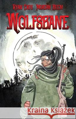 Wolfsbane: The Complete Edition Ryan Cady Morgan Beem 9781962298650