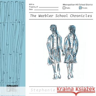 The Warbler School Chronicles Stephanie Barb? Hammer 9781962316330 Bamboo Dart Press