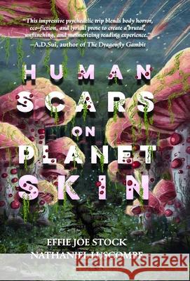 Human Scars on Planet Skin: A Science Fantasy Horror Novel Effie Joe Stock Nathaniel Luscombe 9781962337281 Dragon Bone Publishing