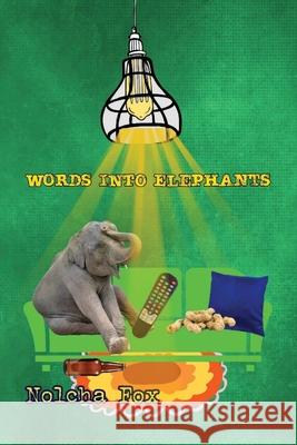 Words into Elephants: Tiny Poems Nolcha Fox 9781962374279 Prolific Pulse Press LLC