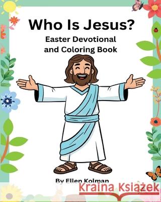 Who is Jesus?: Easter Devotional and Coloring Book Ellen Kolman 9781962374774