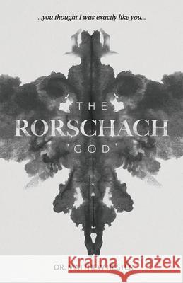 The Rorschach God: You thought I was exactly like you Matthew Hester 9781962401753 Four Rivers Media