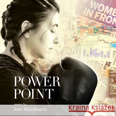 Power Point Jane Muschenetz 9781962405027 Sheila-Na-Gig Editions