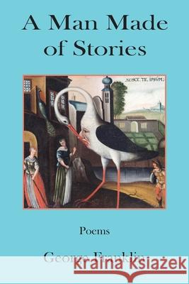 A Man Made of Stories George Franklin Hayley Haugen 9781962405287