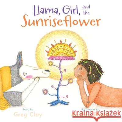 Llama, Girl, and the Sunriseflower Greg Clay Andrea Bures 9781962416023 Brandylane Publishers, Inc.