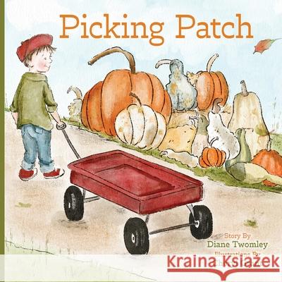 Picking Patch Diane Twomley Cheryl Grant 9781962416030 Belle Isle Books