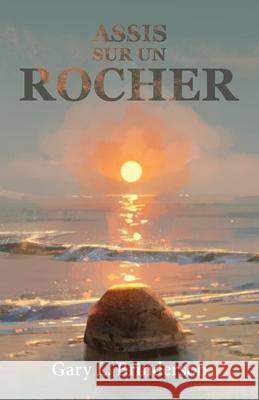 Assis sur un rocher Gary L. Brinderson 9781962416320 Belle Isle Books