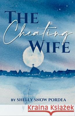 The Cheating Wife Snow Pordea                              Lindsay J. K. Nichols David Hayward 9781962417013