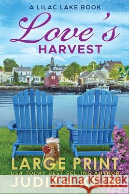 Love's Harvest: A Lilac Lake Book - Large Print Edition Judith Keim 9781962452922