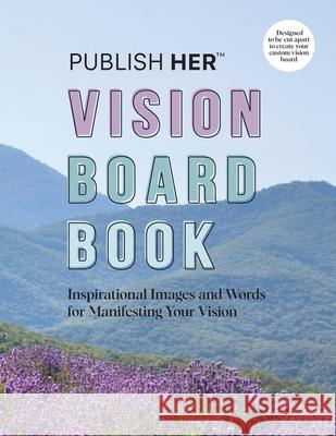 Publish Her Vision Board Book Publish Her 9781962457323 Publish Her