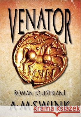 Venator: Roman Equestrian I A. M. Swink Historium Press 9781962465519
