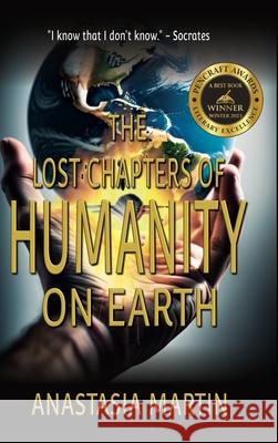 The Lost Chapters of Humanity on Earth Anastasia Martin 9781962465533 Historium Press