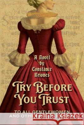 Try Before You Trust: To All Gentlewomen and Other Maids in Love Constance Briones Historium Press 9781962465540