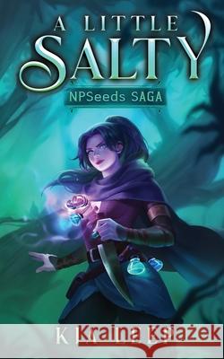 A Little Salty: A Poison and Potions Isekai LitRPG Kia Leep 9781962470063 Pulsar Publishing