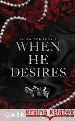 When He Desires Gabrielle Sands 9781962477048 Velvet Pages LLC
