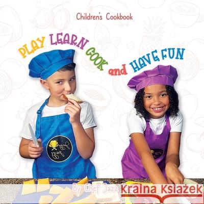 PLAY LEARN COOK and HAVE FUN Dulcia Alexander 9781962497909 Reading Glass Books