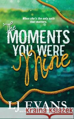 The Moments You Were Mine Lj Evans 9781962499217 LJ Evans Books